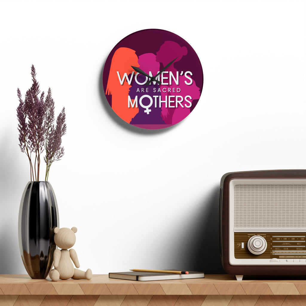 Acrylic Wall Clock — “Women’s Are Sacred Mothers” Feminist Decorative Clock