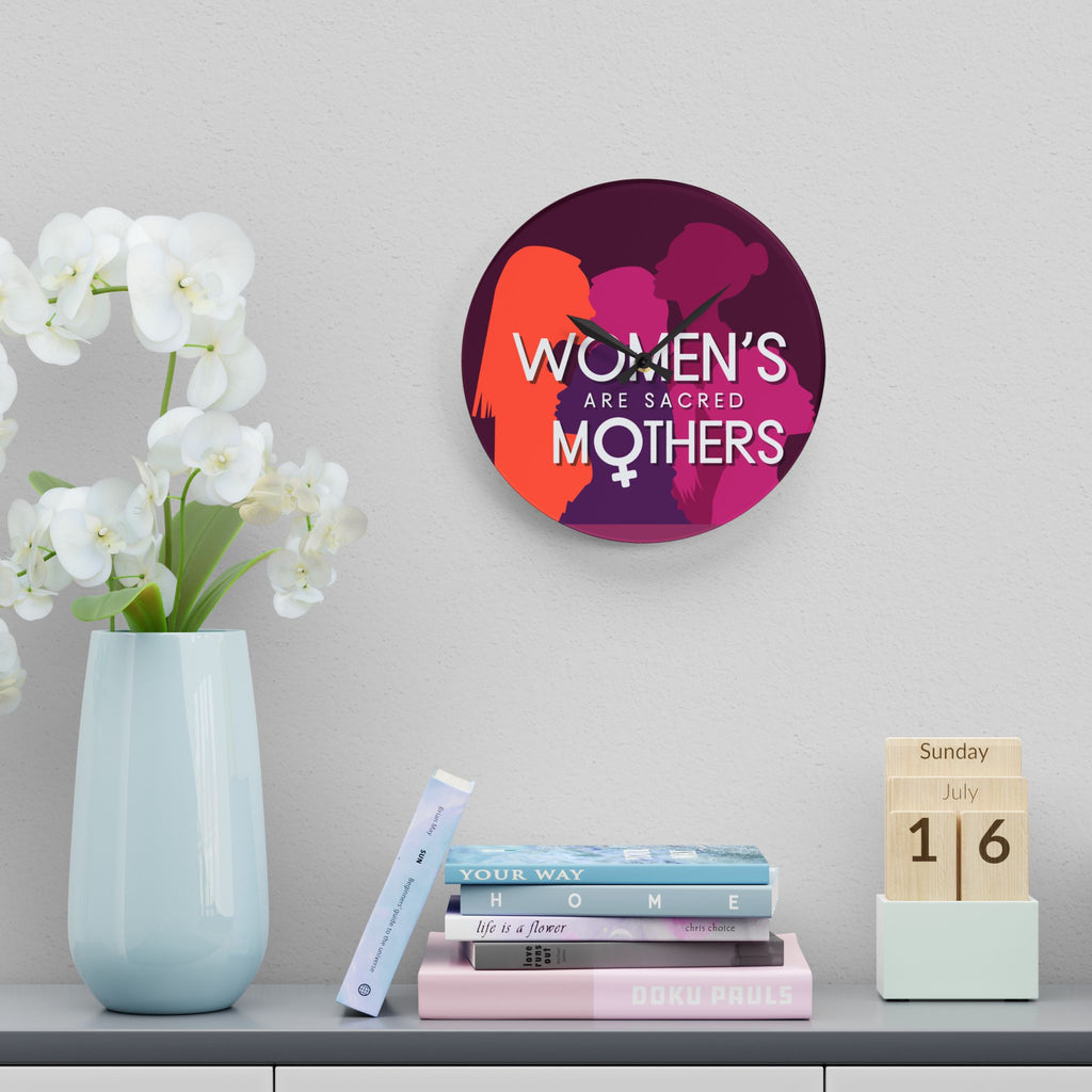 Acrylic Wall Clock — “Women’s Are Sacred Mothers” Feminist Decorative Clock