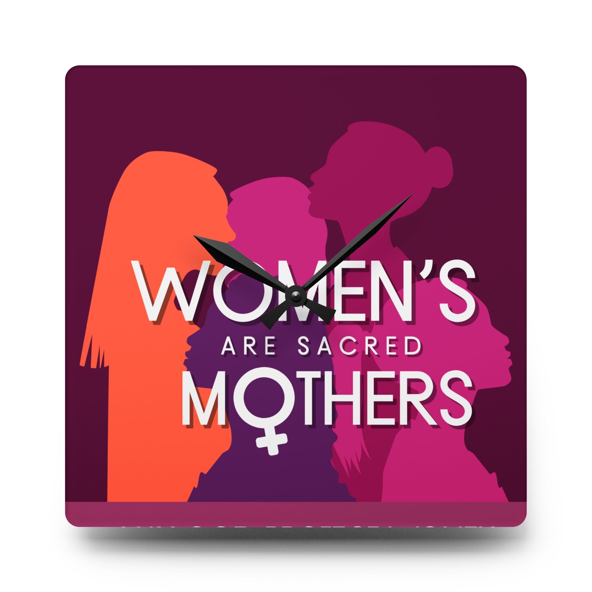 Acrylic Wall Clock — “Women’s Are Sacred Mothers” Feminist Decorative Clock