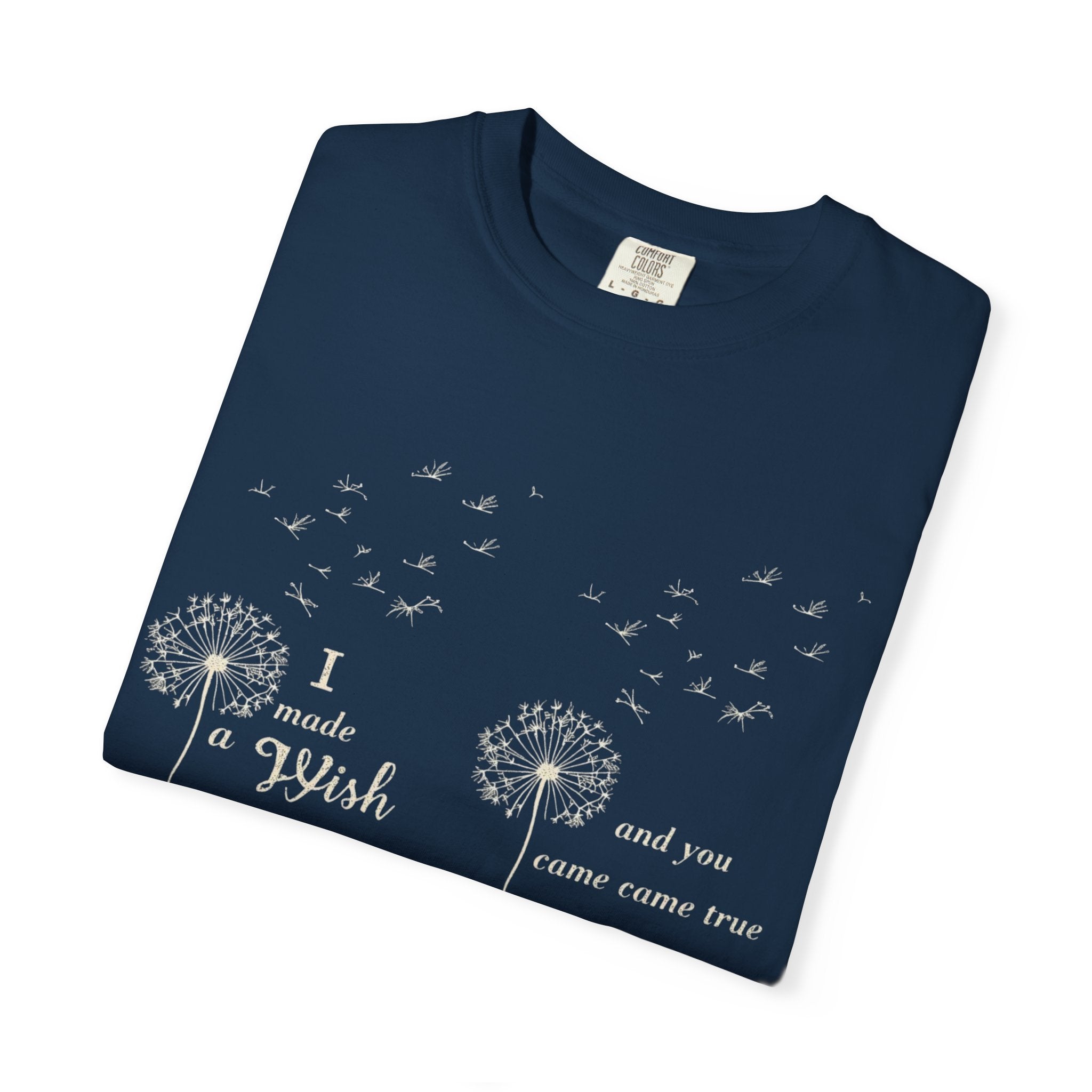 T-Shirt — Dandelion 'I Made a Wish' Front & Bold LOVE Back