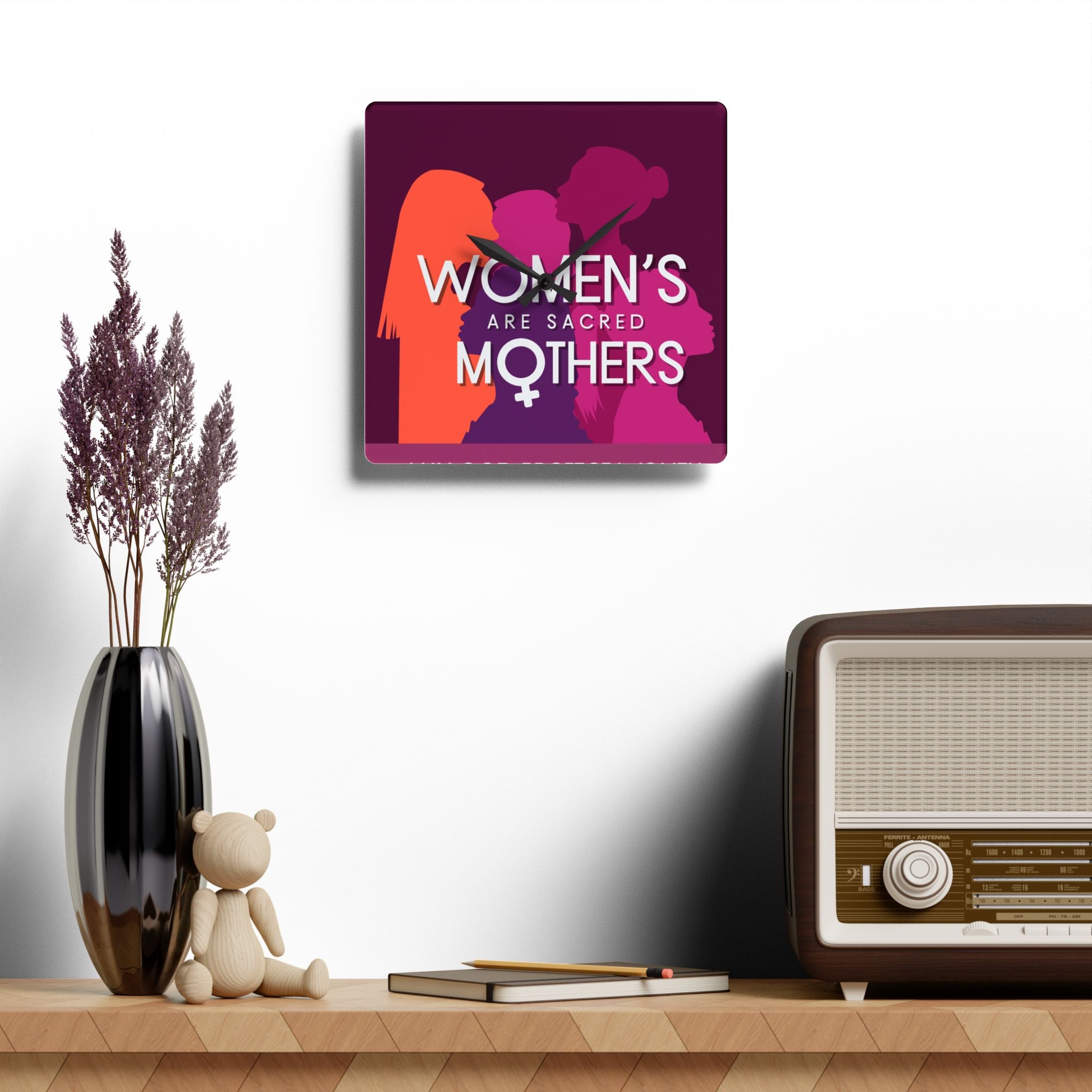 Acrylic Wall Clock — “Women’s Are Sacred Mothers” Feminist Decorative Clock