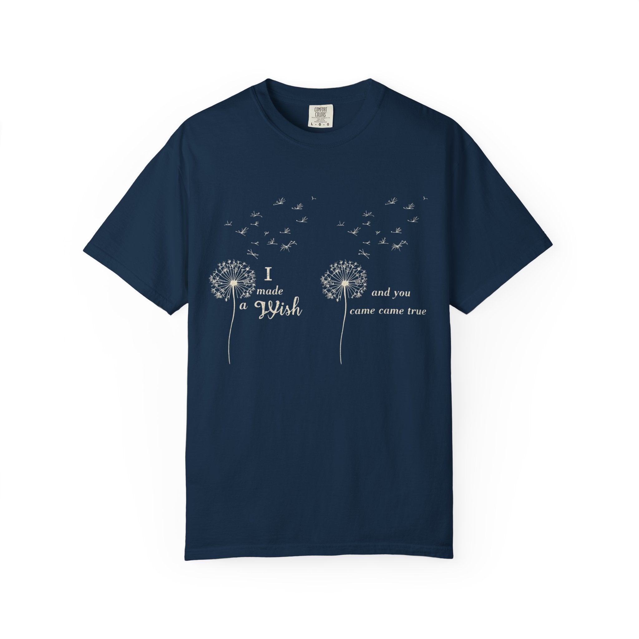 T-Shirt — Dandelion 'I Made a Wish' Front & Bold LOVE Back