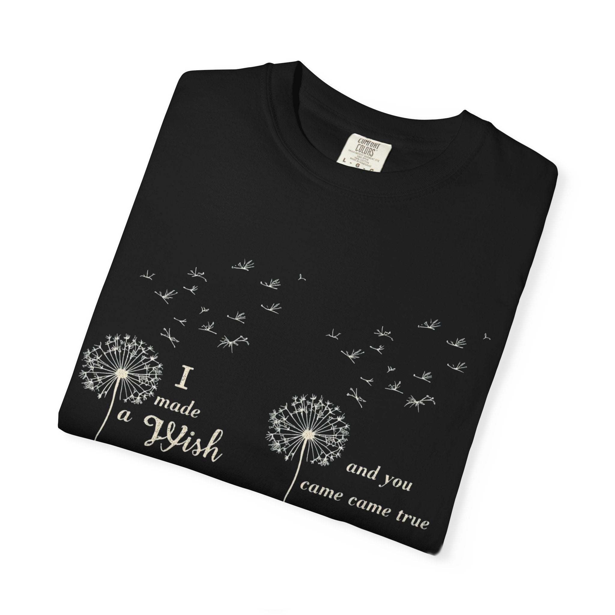 T-Shirt — Dandelion 'I Made a Wish' Front & Bold LOVE Back
